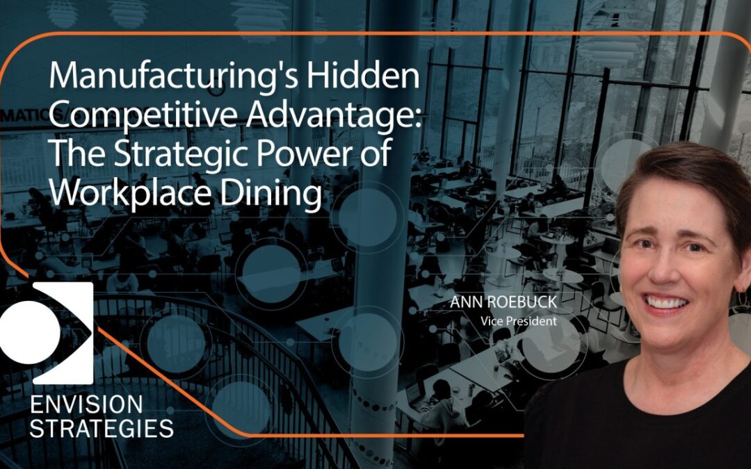 Manufacturing’s Hidden Competitive Advantage: The Strategic Power of Workplace Dining