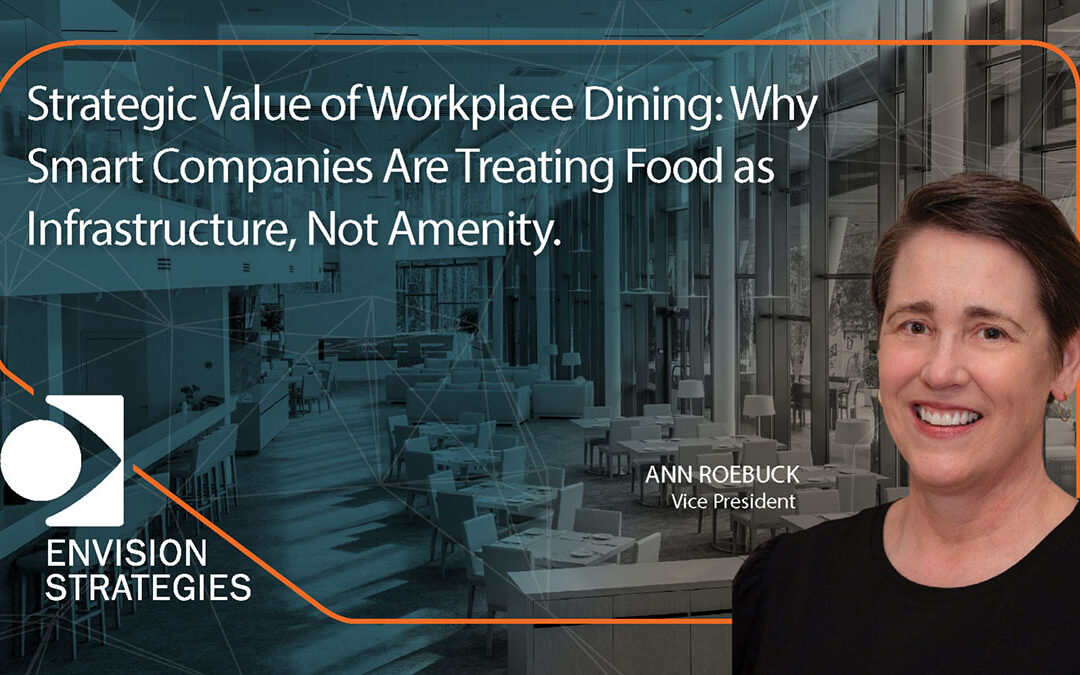 Strategic Value of Workplace Dining: Why Smart Companies Are Treating Food as Infrastructure, Not Amenity